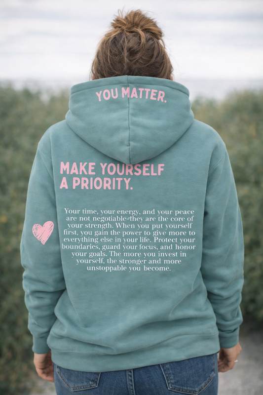 Make Yourself A Priority Hoodie