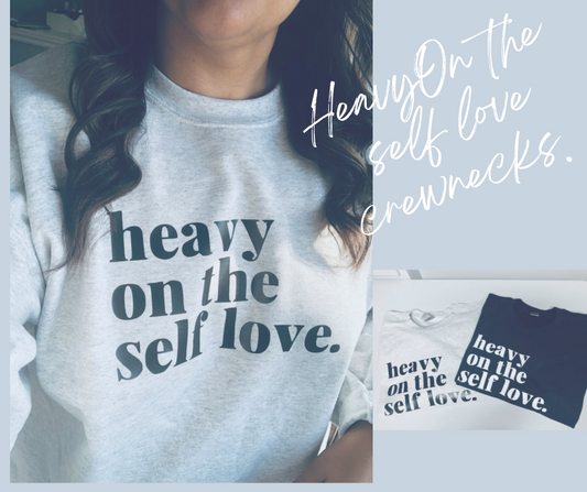 Heavy On The Self Love